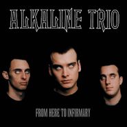 Alkaline Trio, From Here To Infirmary [Record Store Day] (LP)