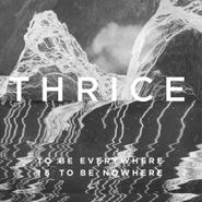 Thrice, To Be Everywhere Is To Be Nowhere [Record Store Day] (LP)