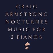 Craig Armstrong, Nocturnes: Music For 2 Pianos (CD)