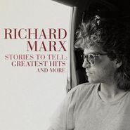 Richard Marx, Stories To Tell: Greatest Hits & More (CD)