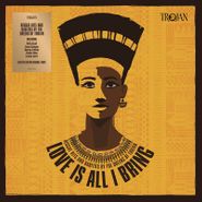 Various Artists, Love Is All I Bring: Reggae Hits & Rarities By The Queens Of Trojan [Record Store Day Orange Vinyl] (LP)