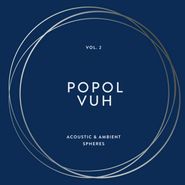 Popol Vuh, Vol. 2: Acoustic & Ambient Spheres [Box Set] (LP)