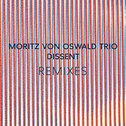 Moritz Von Oswald Trio, Dissent Remixes (12")