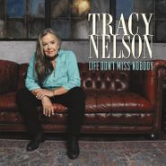 Tracy Nelson, Life Don't Miss Nobody (CD)