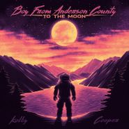 Kolby Cooper, Boy From Anderson County To The Moon (LP)
