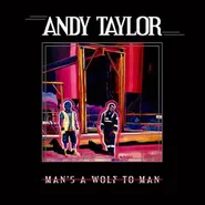 Andy Taylor, Man's A Wolf To Man [White Vinyl] (LP)