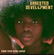 Arrested Development, For The Fkn Love (LP)