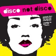 Various Artists, Disco Not Disco: Leftfield Disco Classics From The New York Underground [25th Anniversary Yellow Vinyl] (LP)