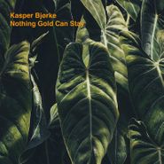 Kasper Bjørke, Nothing Gold Can Stay (LP)