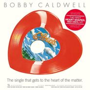 Bobby Caldwell, What You Won't Do For Love / Open Your Eyes [Heart Shaped Red Vinyl] (10")