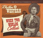 Various Artists, Rhythm & Western Vol. 1: When Two Worlds Collide (CD)