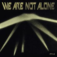 Various Artists, We Are Not Alone Pt. 3 (LP)