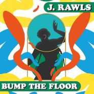 J. Rawls, Bump The Floor (LP)