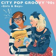 Various Artists, City Pop Groovy '90s: Girls & Boys [Blue Vinyl] (LP)