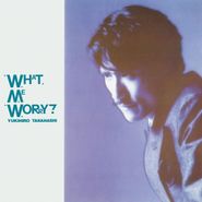 Yukihiro Takahashi, What, Me Worry? (LP)