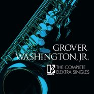 Grover Washington, Jr., The Complete Elektra Singles (CD)