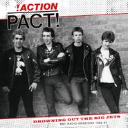 Action Pact, Drowning Out The Big Jets: BBC Radio Sessions 1982-83 (LP)