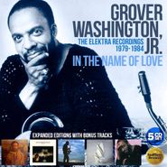 Grover Washington, Jr., In The Name Of Love: The Elektra Recordings 1979-1984 [Box Set] (CD)