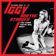 Iggy & The Stooges, You Think You're Bad, Man? The Road Tapes '73-'74 [Box Set] (CD)