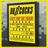 Buzzcocks, Late For The Train: Live & In Session 1989-2016 [Box Set] (CD)