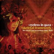 Eyeless In Gaza, Skeletal Framework: The Cherry Red Recordings 1981-1986 [Box Set] (CD)