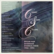 Various Artists, Cherry Stars Collide: Dream Pop, Shoegaze & Ethereal Rock 1986-1995 (CD)