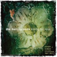 The Darling Buds, Killing For Love: Albums, Singles, Rarities, Unreleased 1987-2017 [Box Set] (CD)