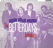 The Betterdays, Hush Your Mouth: The Betterdays Anthology (CD)