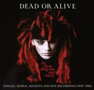 Dead Or Alive, Let Them Drag My Soul Away: Singles, Demos, Sessions & Live Recordings 1979-1982 (CD)