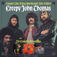 Creepy John Thomas, Trippin’ Like a Dog And Rockin’ Like A Bitch: The Complete Recordings (CD)