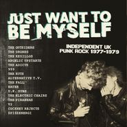 Various Artists, Just Want To Be Myself: Independent UK Punk Rock 1977-1979 (LP)