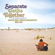 Various Artists, Separate Paths Together: An Anthology Of British Male Singer/Songwriters 1965-1975 (CD)