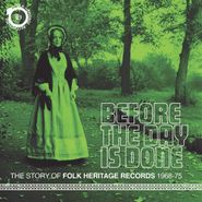 Various Artists, Before The Day Is Done: The Story Of Folk Heritage Records 1968-1975 (CD)