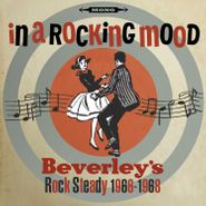 Various Artists, In A Rocking Mood: Beverley's Rock Steady 1966-1968 (CD)