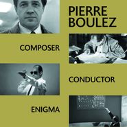 Pierre Boulez, Composer, Conductor, Enigma [Box Set] (CD)