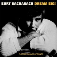 Burt Bacharach, Dream Big! The First Decade Of Songs (CD)