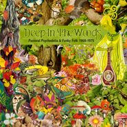 Various Artists, Deep In The Woods: Pastoral Psychedelia & Funky Folk 1968-1975 (CD)