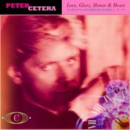 Peter Cetera, Love, Glory, Honor & Heart: The Complete Full Moon & Warner Bros. Recordings 1981-1992 [Box Set] (CD)