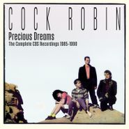 Cock Robin, Precious Dreams: The Complete CBS Recordings 1985-1990 [Box Set] (CD)