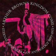 Arthur Brown's Kingdom Come, Eternal Messenger: An Anthology 1970-1973 [Box Set] (CD)