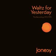 Jonesy, Waltz For Yesterday: The Recordings 1972-1974 (CD)