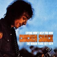 Chicken Shack, Crying Won't Help You Now: The Deram Years 1971-1974 (CD)