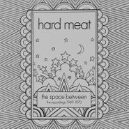 Hard Meat, The Space Between: The Recordings 1969-1970 (CD)