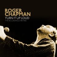Roger Chapman, Turn It Up Loud: The Recordings 1981-1985 [Box Set] (CD)