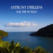 Anthony Phillips, Sail The World [Expanded Edition] (CD)