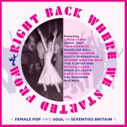 Various Artists, Right Back Where We Started From: Female Pop & Soul In Seventies Britain (CD)