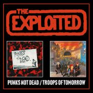 The Exploited, Punks Not Dead / Troops Of Tomorrow [Expanded Edition] (CD)