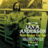 Ian A. Anderson, Please Re-Adjust Your Time: The Early Blues & Psych-Folk Years 1967-72 (CD)