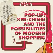 Mozart Estate, Pop-Up! Ker-Ching! And The Possibilities Of Modern Shopping (LP)