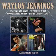 Waylon Jennings, Singer Of Sad Songs / The Taker/Tulsa / Good Hearted Woman / Ladies Love Outlaws (CD)